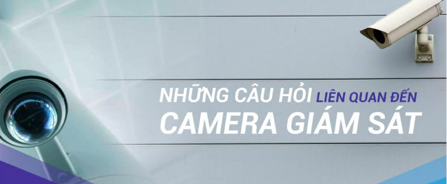 Câu hỏi thường gặp về Camera